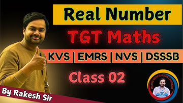 Real numbers By Rakesh Chhoker | KVS TGT Maths  |  Real number For KVS | EMRS | NVS |DSSSB