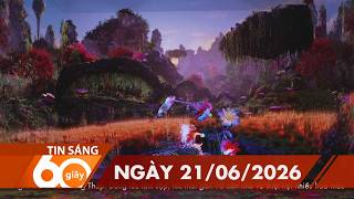 60 Giây Sáng - Ngày 21/06/2026 | HTV Tin tức screenshot 1