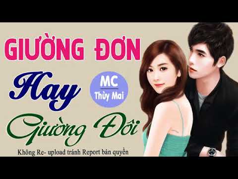 [Phần 2] Giường Đơn Hay Giường Đôi Truyện Ngôn Tình Mới Và Hay Nhất 2018 - youtube