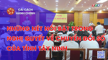 CHUYỂN ĐỔI SỐ TỈNH TÂY NINH ĐẾN NĂM 2025 VÀ ĐỊNH HƯỚNG ĐẾN NĂM 2030 | Cải cách hành chính|TayNinhTV