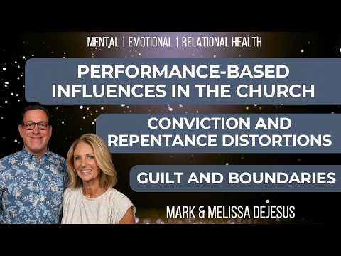 🔴 Performance-Based Influences | Conviction and Repentance Distortions | Boundaries and Guilt