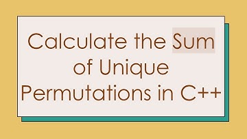Calculate the Sum of Unique Permutations in C++