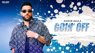 Going Off Karan Aujla Karan Aujla New Song | New Punjabi Song 2024 | Goin Off