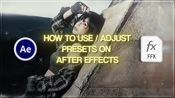 HOW TO USE AND ADJUST PRESETS ON (AFTER EFFECTS)