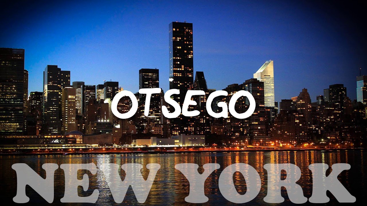 USA cities pronounce OTSEGO New york YouTube
