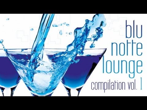 Blu Notte Lounge Compilation Vol.1 (Full Album)