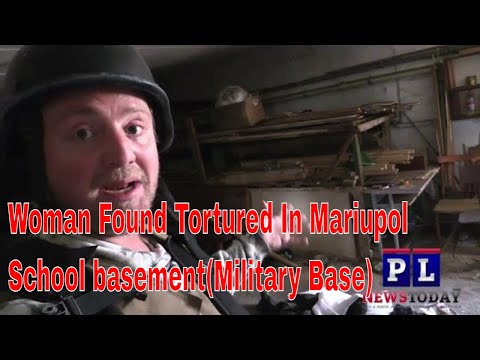 Woman Found Tortured in School Basement &quot;Military Base&quot; in Mariupol