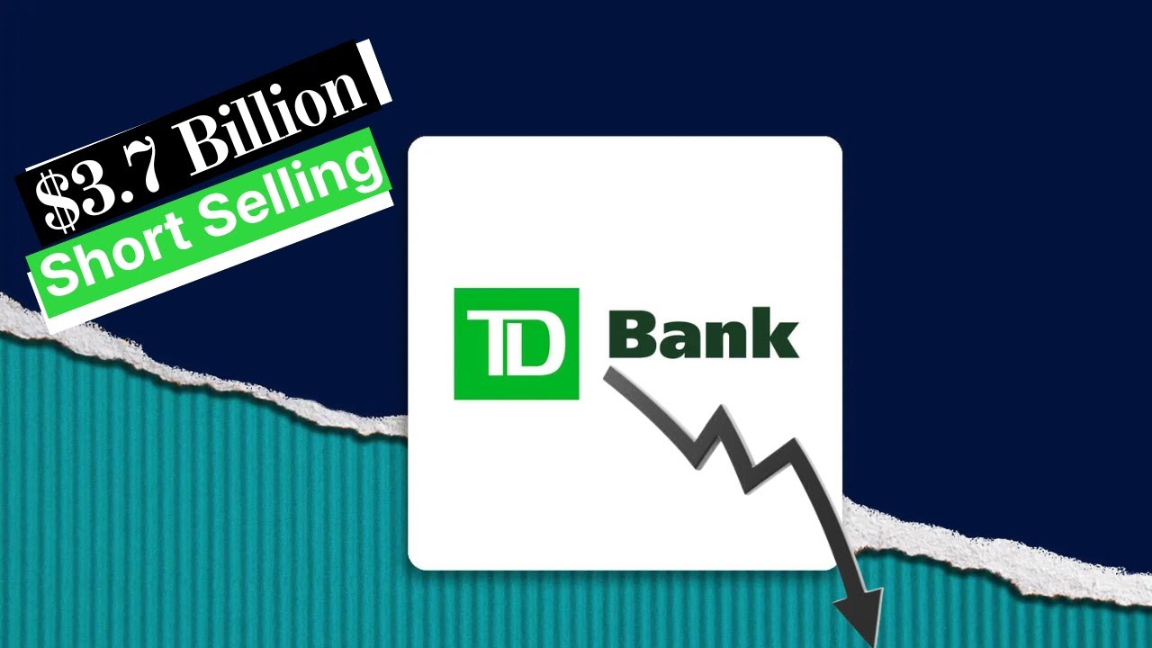 Is TorontoDominion (TD) Bank Doomed? 3.7 Billion Short Bet Explained