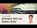 Erinnere dich an Gottes Güte – Tägliche Andacht von Joyce Meyer | 21.07.