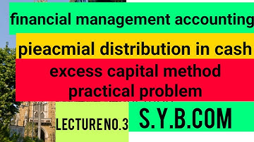 excess capital method, piecemeal distribution of cash, accountancy and financial mgt.,s.y.b.com sem3