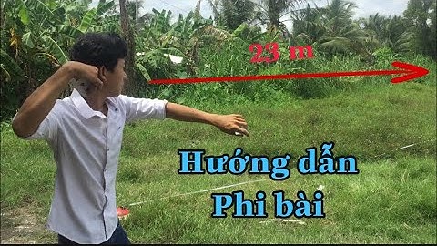 Hướng dẫn phi bài, bay xa được 23m | Chuẩn tín vlog