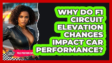 Why Do F1 Circuit Elevation Changes Impact Car Performance? - Pole Position Experts