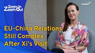 EU-China Relations Still Complex After Xi’s Visit | Zoom In Zoom Out