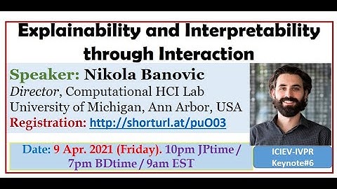 ICIEV-IVPR#6 Explainability and Interpretability through Interaction, Dr. Nikola Banovic, U Michigan