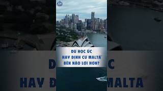Du học Úc hay Định cư Malta: chương trình nào có lợi cho việc đinh cư của các con hơn?