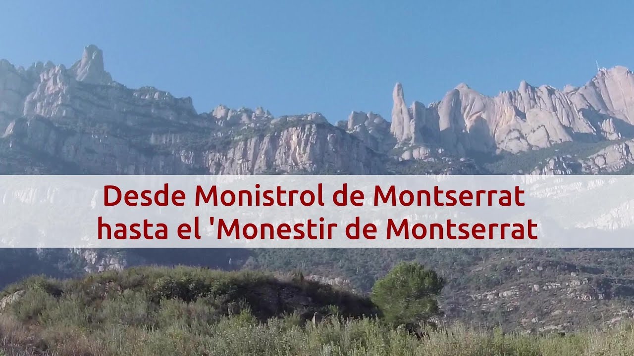 Desde Monistrol de Montserrat hasta el Monasterio de Montserrat