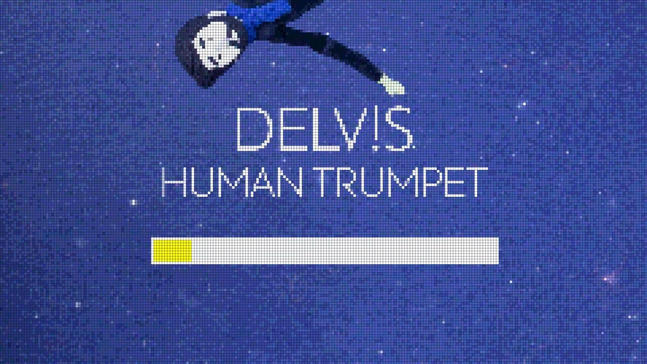 Delv!s - Human Trumpet (Official Lyric Video)