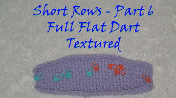 Tunisian Crochet Short Rows/Darts - Part 6: Full Flat Dart: Textured