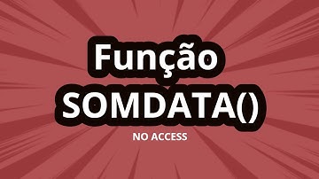Aprenda a utilizar a Função SOMDATA no Access