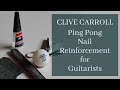 Clive Carroll - Ping Pong Nail Reinforcement for Guitarists!
