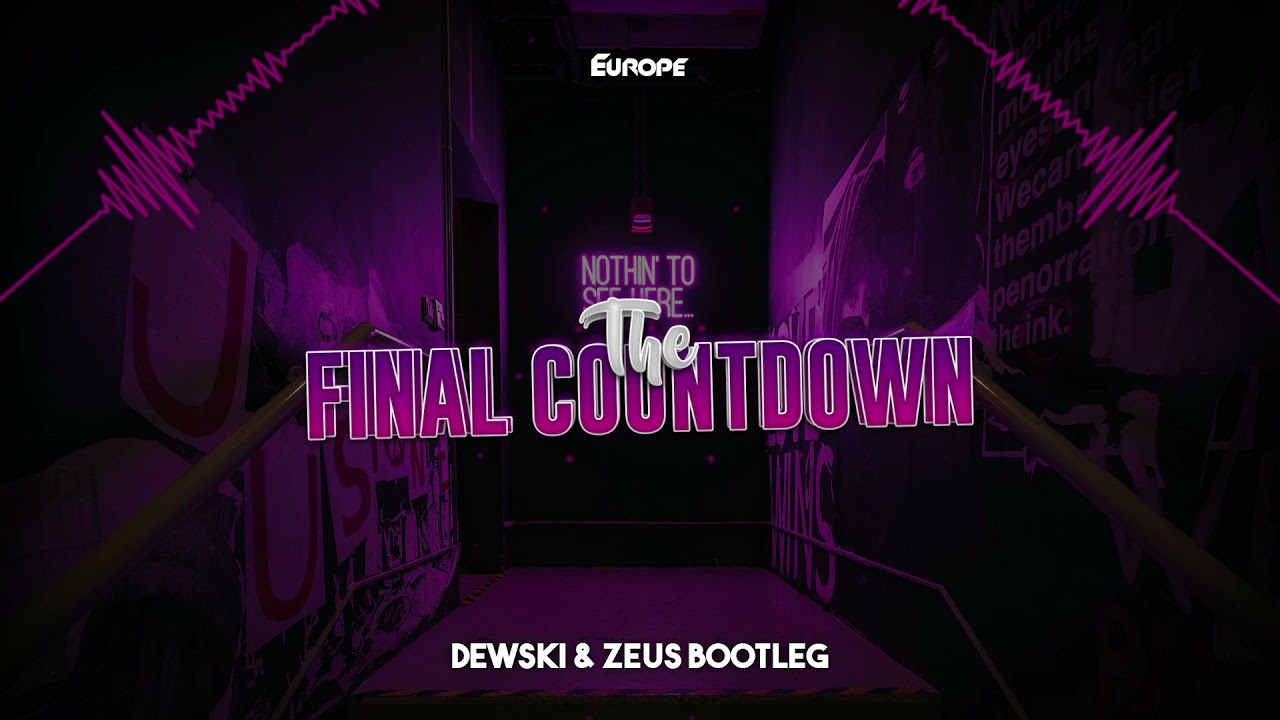 Europe - The Final Countdown (Dewski & DJ Zeus Bootleg)