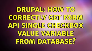 Drupal: How to correctly get Form API single checkbox value variable from database?