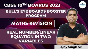 Real Numbers, Linear Eq. in Two Var. | CBSE 10th Boards 2023 Math Revision | Bulls Eye | Ajay Singh