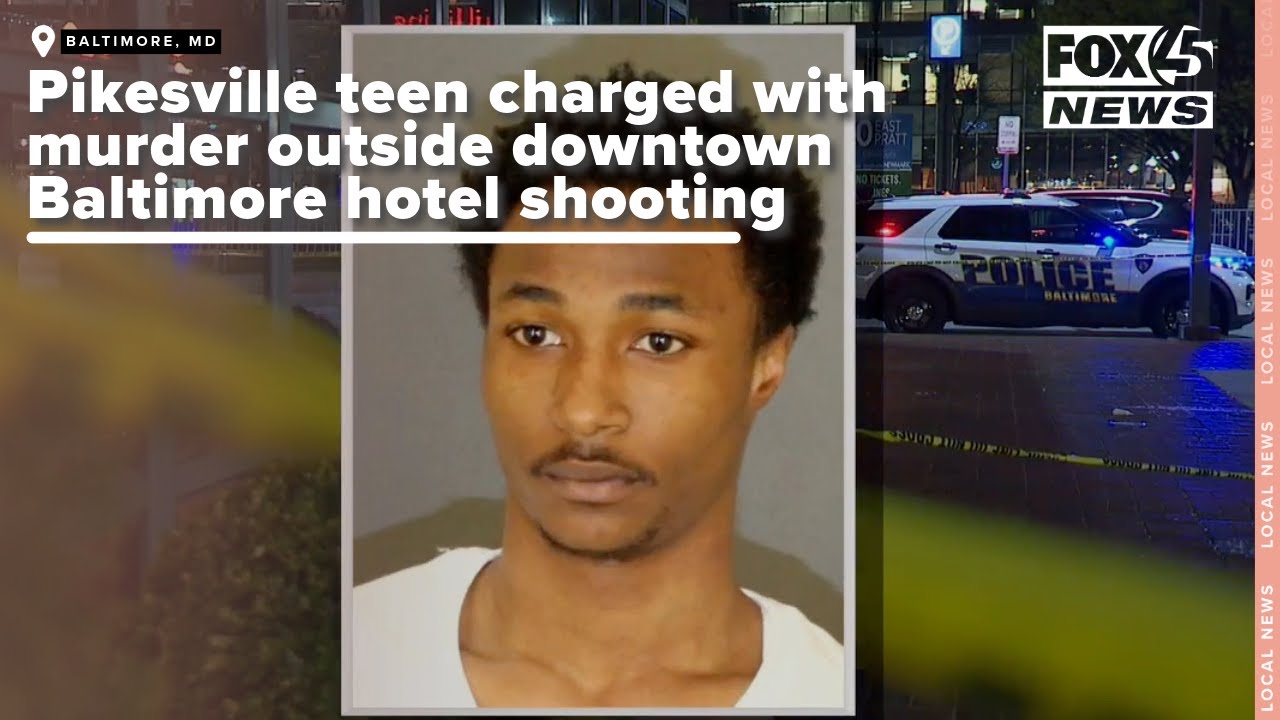 Pikesville teen charged with murder outside downtown Baltimore hotel ...