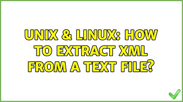 Unix & Linux: How to extract XML from a text file? (3 Solutions!!)