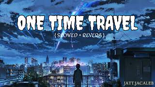ONE TIME TRAVEL (Slowed+Reverb) 🎧 @LOFIPANDA2.0 #song #trending #viral