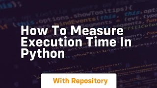 How to measure execution time in python