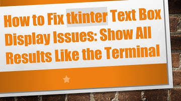 How to Fix tkinter Text Box Display Issues: Show All Results Like the Terminal