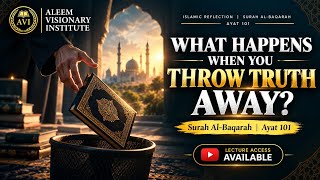 Surah Al-Baqarah Ayat 101 | What Happens When You Throw Truth Away? 🛑 Surah Al-Baqarah Ayat 101 | What Happens When You Throw Truth Away? 🛑