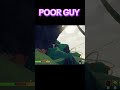 Poor fella
