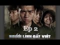TẬP 2 | NGƯỜI LÍNH ĐẤT VIỆT | Đức Tùngg, Thanh Tùng, Gia Hy, Phương Nam ( PHIM TẾT 2024 )