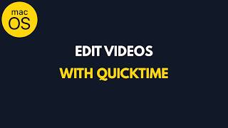 How to Edit Videos with QuickTime Player on Mac