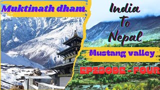 MUKTINATH DHAM DARSHAN || MUSTANG VALLEY || India to Nepal international Ride || Episode - Four