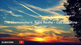 The Chainsmokers, Bebe Rexha - Call You Mine [Lyrics]