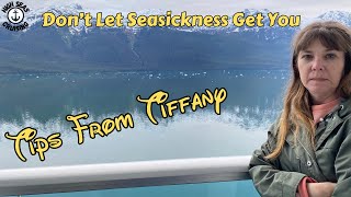 Cruise Tips From Tiffany - Don't Let Seasickness Get You