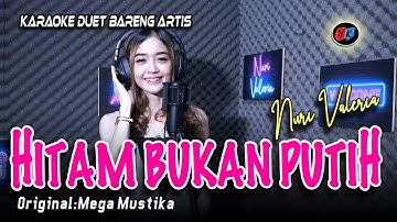 HITAM PUKAN PUTIH- Karaoke duet tanpa vokal cowok || COVER:Nuri Valeria ( MEGA MUSTIKA)