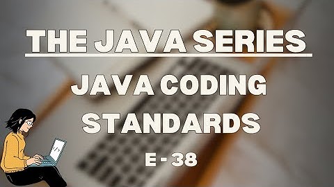 Java Coding Standards | The Java Series | E-39
