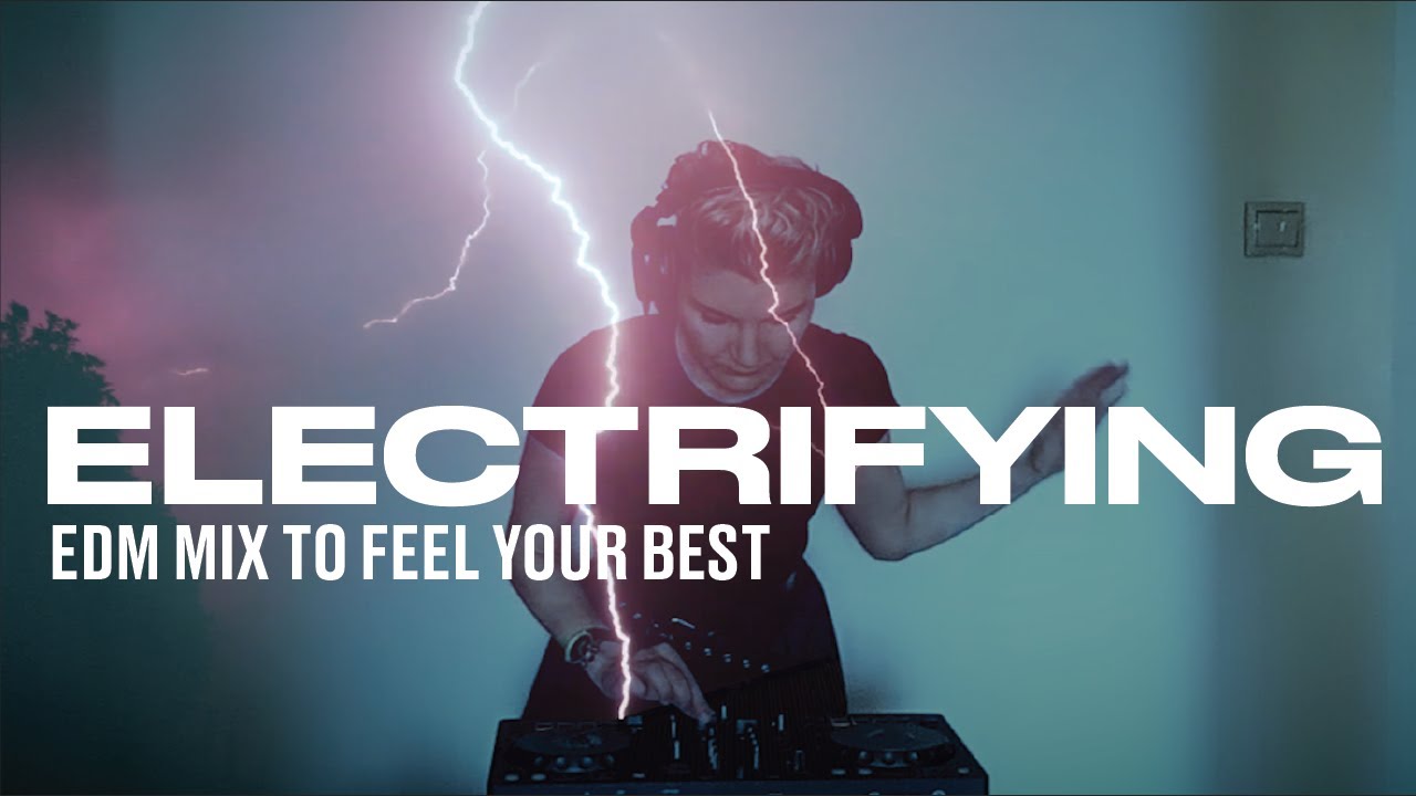 Watch ELECTRIFYING EDM MIX – to feel your best on YouTube Watch ELECTRIFYING EDM MIX – to feel your best on YouTube