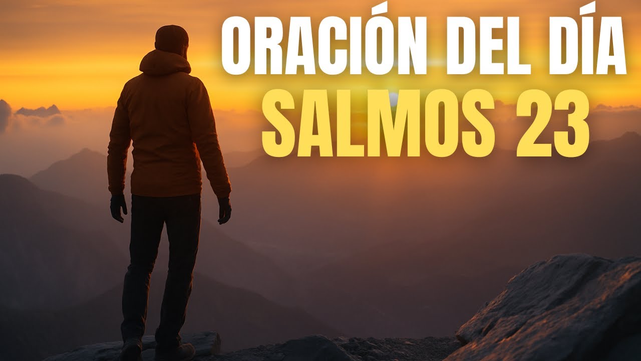ORACIÓN DE LA MANÃNA CON EL SALMO 23 | ORACION PODEROSA DE ALEGRÍA Y ...
