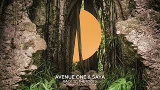 Avenue One & Saya - Back To The Roots (Newman (I Love) Remix)