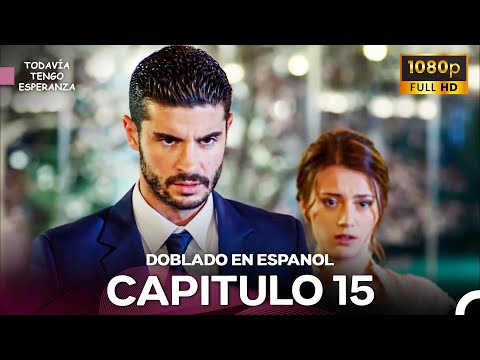 Todavia Tengo Esperanza Capítulo 15 (Doblado en Español) FULL HD