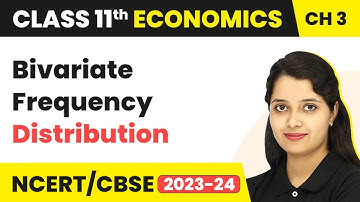 Bivariate Frequency Distribution - Organisation of Data | Class 11 Economics - Statistics