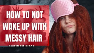 How To Prevent Bed Head | Bed Head Prevention Tips | How To Avoid Bed Head