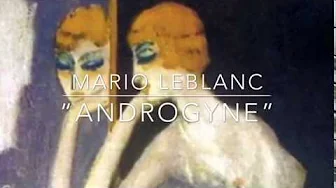 M. Leblanc - “Androgyne” M. Leblanc - “Androgyne”