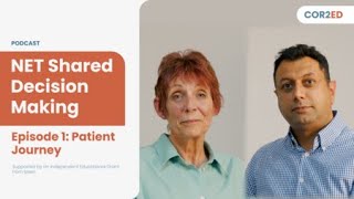 Neuroendocrine tumours (NETs) – Shared decision-making. Episode 1: Patient journey Neuroendocrine tumours (NETs) – Shared decision-making. Episode 1: Patient journey