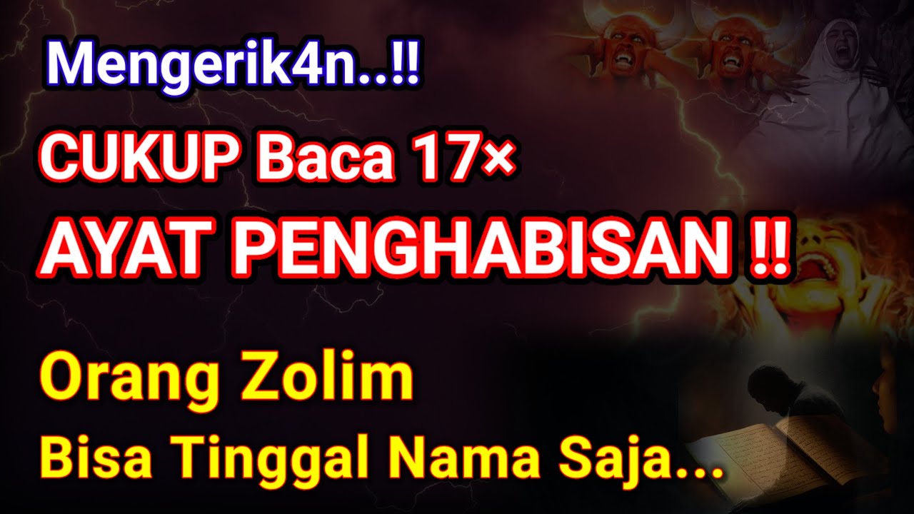 MENGERIK4N !! Cukup Baca 17x AYAT PENGHASBIS4N ! Balasan Pedih Orang Zalim Bisa Tinggal Nama Saja..😱